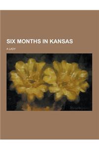 Six Months in Kansas