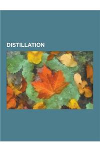 Distillation: Raoult's Law, Moonshine, Dalton's Law, Distilled Water, Fractional Distillation, Oil Refinery, Continuous Distillation