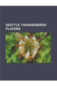 Seattle Thunderbirds Players