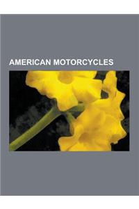 American Motorcycles: Buell Motorcycles, Harley-Davidson Motorcycles, Indian Motorcycles, Mtt Motorcycles, Buell Motorcycle Company, Harley-