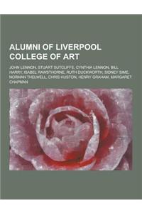 Alumni of Liverpool College of Art