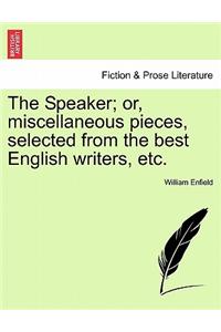 The Speaker; Or, Miscellaneous Pieces, Selected from the Best English Writers, Etc.