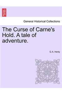 Curse of Carne's Hold. a Tale of Adventure. Vol.I