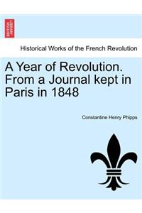A Year of Revolution. From a Journal kept in Paris in 1848