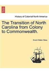 The Transition of North Carolina from Colony to Commonwealth.