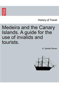 Medeira and the Canary Islands. a Guide for the Use of Invalids and Tourists.