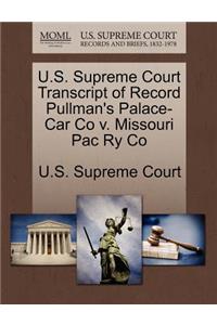 U.S. Supreme Court Transcript of Record Pullman's Palace-Car Co V. Missouri Pac Ry Co