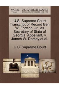U.S. Supreme Court Transcript of Record Ben W. Fortson, Jr., as Secretary of State of Georgia, Appellant, V. James W. Dorsey et al.