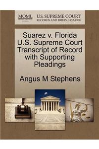 Suarez V. Florida U.S. Supreme Court Transcript of Record with Supporting Pleadings