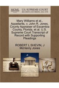 Mary Williams et al., Appellants, V. John R. Jones, County Appraiser of Escambia County, Florida, et al. U.S. Supreme Court Transcript of Record with Supporting Pleadings