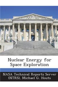 Nuclear Energy for Space Exploration
