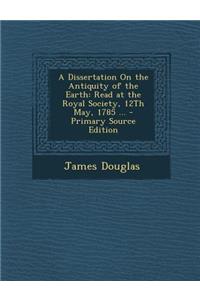 Dissertation on the Antiquity of the Earth