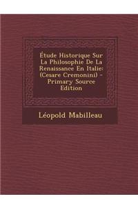Etude Historique Sur La Philosophie de La Renaissance En Italie: (Cesare Cremonini)
