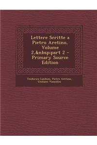 Lettere Scritte a Pietro Aretino, Volume 2, Part 2