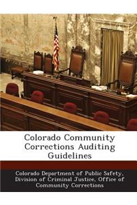 Colorado Community Corrections Auditing Guidelines