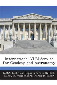 International Vlbi Service for Geodesy and Astronomy