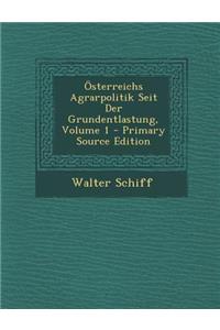 Osterreichs Agrarpolitik Seit Der Grundentlastung, Volume 1