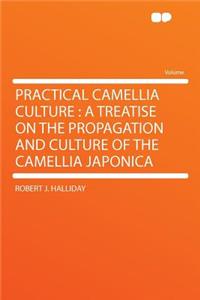 Practical Camellia Culture
