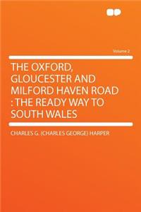 The Oxford, Gloucester and Milford Haven Road
