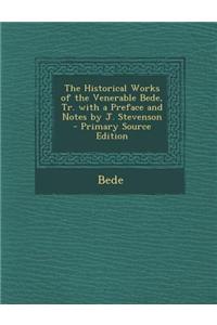 The Historical Works of the Venerable Bede, Tr. with a Preface and Notes by J. Stevenson - Primary Source Edition