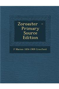 Zoroaster - Primary Source Edition