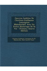 Oeuvres Inedites de Chretien-Guillaume Lamoignon Malesherbes