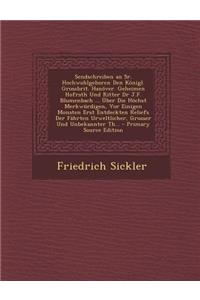 Sendschreiben an Sr. Hochwohlgeboren Den Konigl. Grossbrit. Hanover. Geheimen Hofrath Und Ritter Dr J.F. Blumenbach ... Uber Die Hochst Merkwurdigen, VOR Einigen Monaten Erst Entdeckten Reliefs Der Fahrten Urweltlicher, Grosser Und Unbekannter Th..