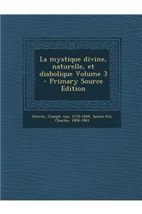 La Mystique Divine, Naturelle, Et Diabolique Volume 3