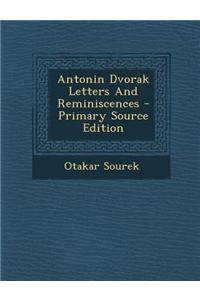 Antonin Dvorak Letters and Reminiscences