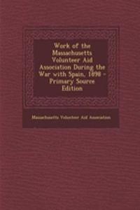 Work of the Massachusetts Volunteer Aid Association During the War with Spain, 1898