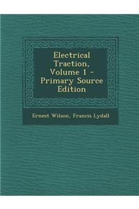 Electrical Traction, Volume 1 - Primary Source Edition