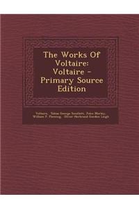 The Works of Voltaire: Voltaire - Primary Source Edition