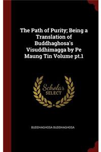 The Path of Purity; Being a Translation of Buddhaghosa's Visuddhimagga by Pe Maung Tin Volume Pt.1