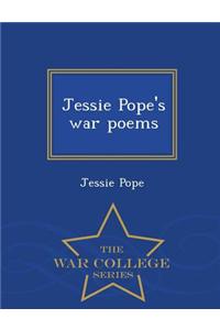 Jessie Pope's War Poems - War College Series