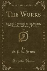 The Works, Vol. 21: Revised Corrected by the Author, with an Introductory Preface (Classic Reprint)