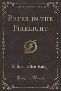 Peter in the Firelight (Classic Reprint)
