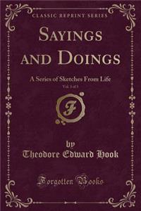 Sayings and Doings, Vol. 3 of 3: A Series of Sketches from Life (Classic Reprint)