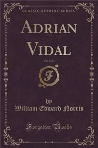 Adrian Vidal, Vol. 3 of 3 (Classic Reprint)