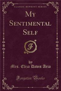 My Sentimental Self (Classic Reprint)