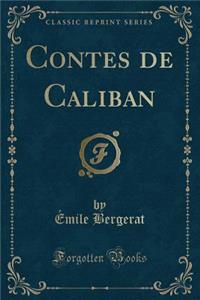 Contes de Caliban (Classic Reprint)