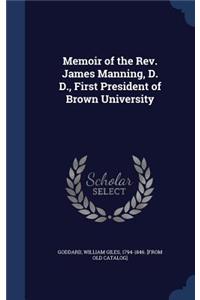 Memoir of the Rev. James Manning, D. D., First President of Brown University