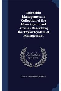 Scientific Management; a Collection of the More Significant Articles Describing the Taylor System of Management