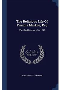 The Religious Life Of Francis Markoe, Esq