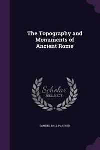 The Topography and Monuments of Ancient Rome
