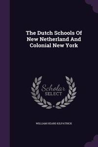 The Dutch Schools of New Netherland and Colonial New York