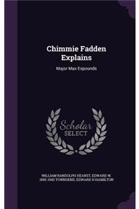 Chimmie Fadden Explains