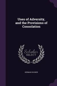Uses of Adversity, and the Provisions of Consolation