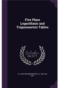 Five Place Logarithmic and Trigonometric Tables