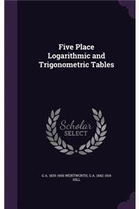 Five Place Logarithmic and Trigonometric Tables