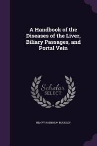 Handbook of the Diseases of the Liver, Biliary Passages, and Portal Vein